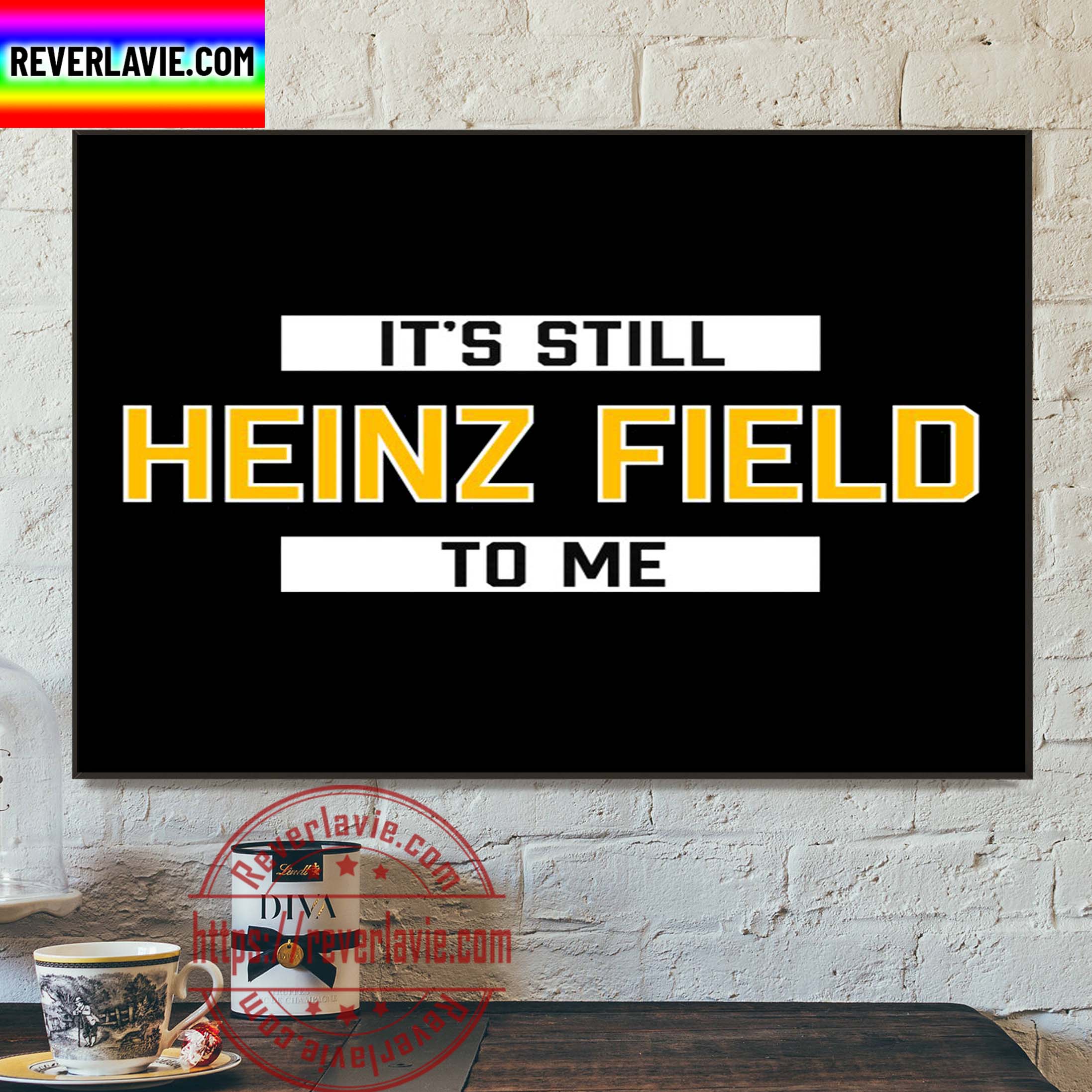 It's Still Heinz Field To Me Steelers Remember Home Decor Poster Canvas It's Still Heinz Field To Me Steelers Remember Home Decor Poster Canvas