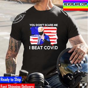 Joe Biden You Dont Scare Me I Beat Covid Unisex T-Shirt