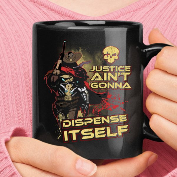 Justice Aint Gonna Dispense It Self Mug