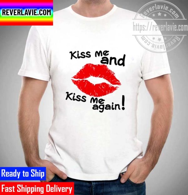 Kiss Me And Again Unisex T-Shirt