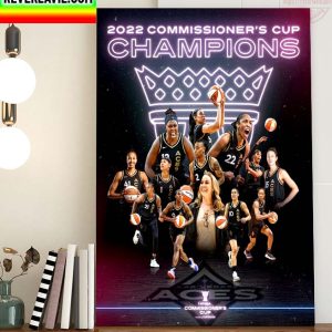 Las Vegas Aces Are 2022 Commissioner’s Cup Champions Home Decor Poster Canvas