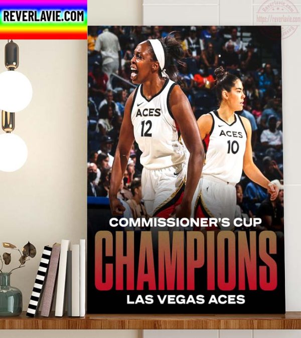 Las Vegas Aces Are Newest Commissioner’s Cup Champions Home Decor Poster Canvas