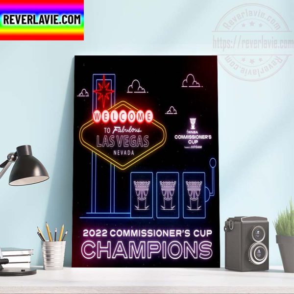 Las Vegas Aces Champs WNBA 2022 Commissioner’s Cup Champions Home Decor Poster Canvas