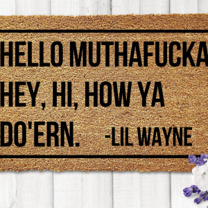 Lil Wayne Hello Muthafucka Hey Hi How Ya Doern Brown  Doormat