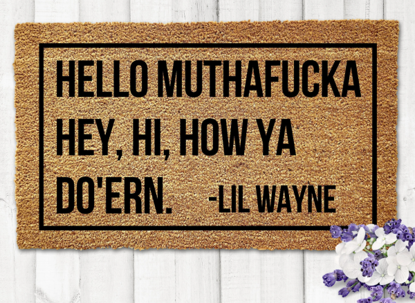 Lil Wayne Hello Muthafucka Hey Hi How Ya Doern Brown  Doormat