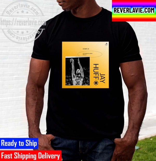 Los Angeles Lakers Have Signed Jay Huff To An Exhibit 10 Contract Unisex T-Shirt
