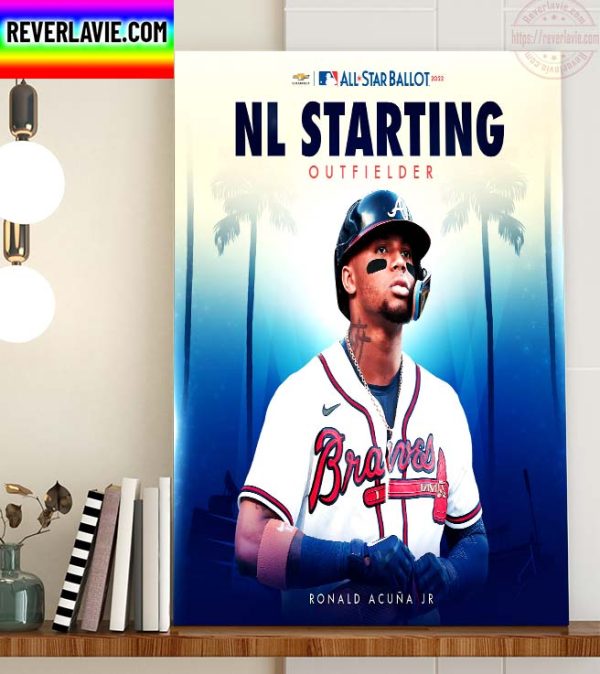 MLB Atlanta Braves Ronald Acuna Jr 2022 All Star Ballot NL Starting Outfielder Home Decor Poster Canvas