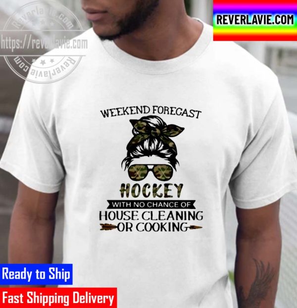 Messy Bun Weekend Forecast Hockey With No Change Of House Cleaning Or Cooking Unisex T-Shirt