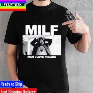 Milf Man I Love Freaks Unisex T-Shirt