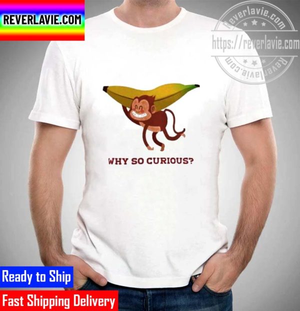 Monkey Cute Why So Curious Unisex T-Shirt