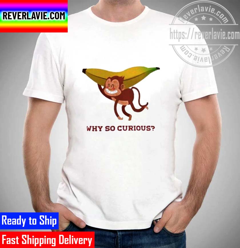 Monkey Cute Why So Curious Unisex T-Shirt Monkey Cute Why So Curious Unisex T-Shirt