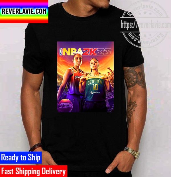 NBA 2K23 Diana Taurasi and Sue Bird Grace The Cover WNBA Edition Unisex T-Shirt