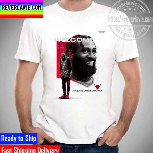 NBA Chicago Bulls Andre Drummond Welcome To Chicago Unisex T-Shirt