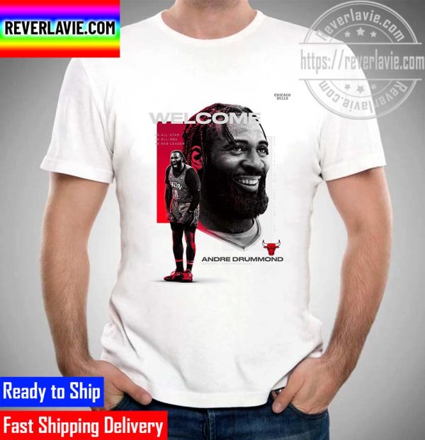 NBA Chicago Bulls Andre Drummond Welcome To Chicago Unisex T-Shirt