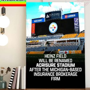 NFL Pittsburgh Steelers Heinz Field Renamed Acrisure Stadium The Steelers Remember Home Decor Poster Canvas