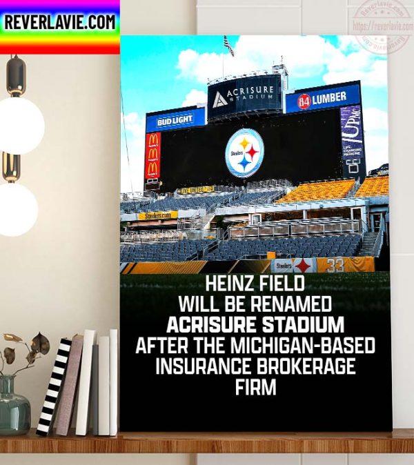 NFL Pittsburgh Steelers Heinz Field Renamed Acrisure Stadium The Steelers Remember Home Decor Poster Canvas