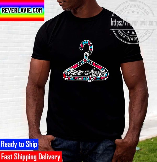 Never Again Coat Hanger Unisex T-Shirt