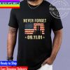 Never Forget 9.11 Patriot Day September 11th Memorial Unisex T-Shirt