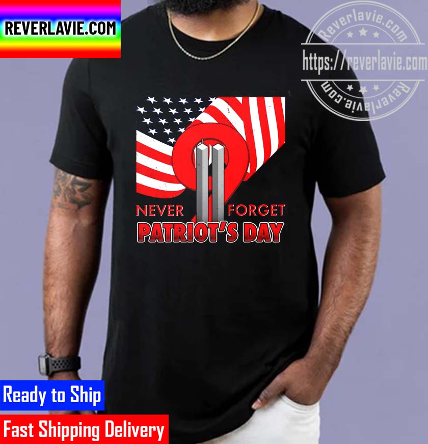 Never Forget Patriot Day 911 Unisex T-Shirt Never Forget Patriot Day 911 Unisex T-Shirt