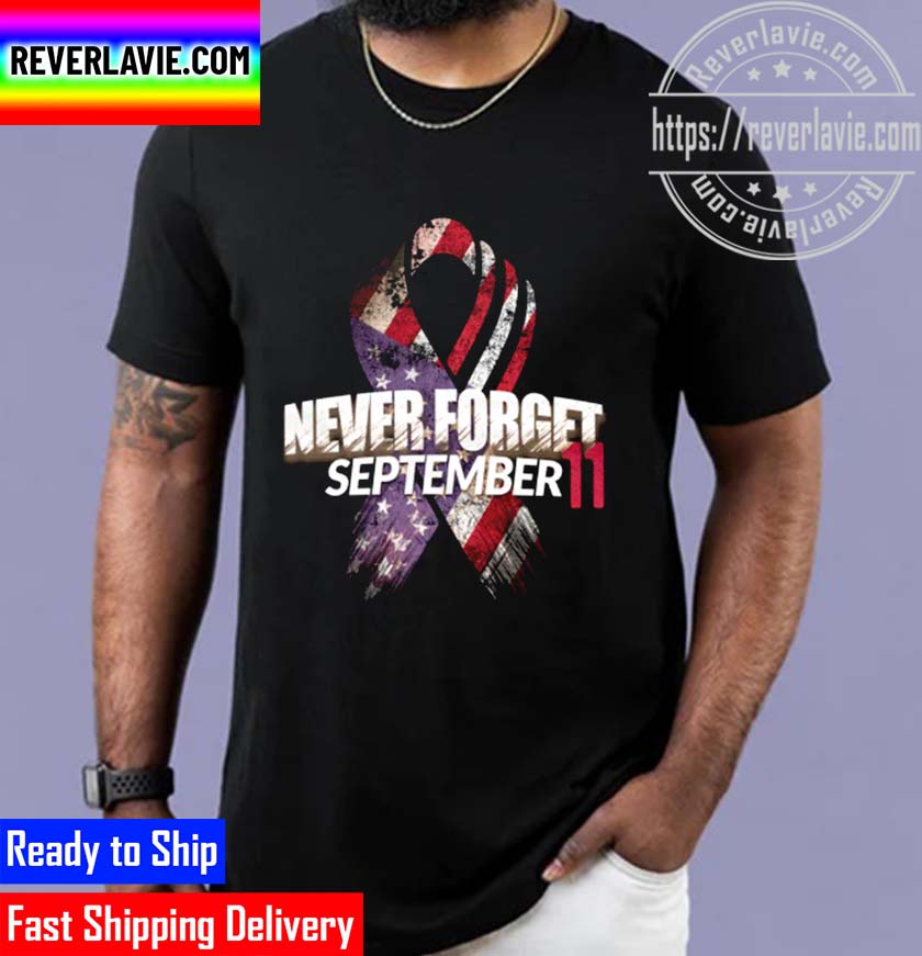 Never Forget September 11 Patriot Day Unisex T-Shirt Never Forget September 11 Patriot Day Unisex T-Shirt