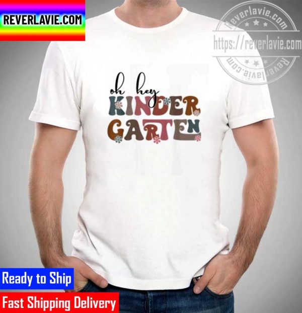 Oh Hey Kindergarten Team Kinder Back to School Teacher Unisex T-Shirt