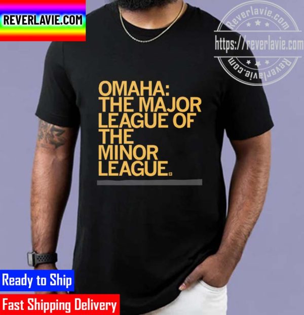 Omaha The Major League The Minor League Unisex T-Shirt