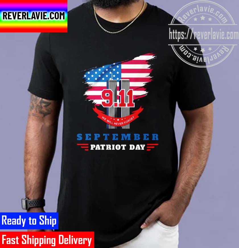 Patriot Day 9.11 We Will Never Forget Unisex T-Shirt Patriot Day 9.11 We Will Never Forget Unisex T-Shirt
