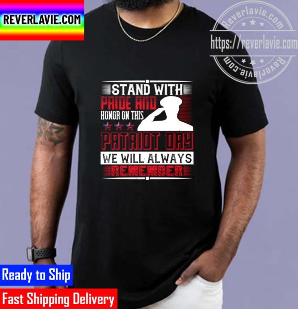 Patriot Day – Stand With Pride And Honor Unisex T-Shirt