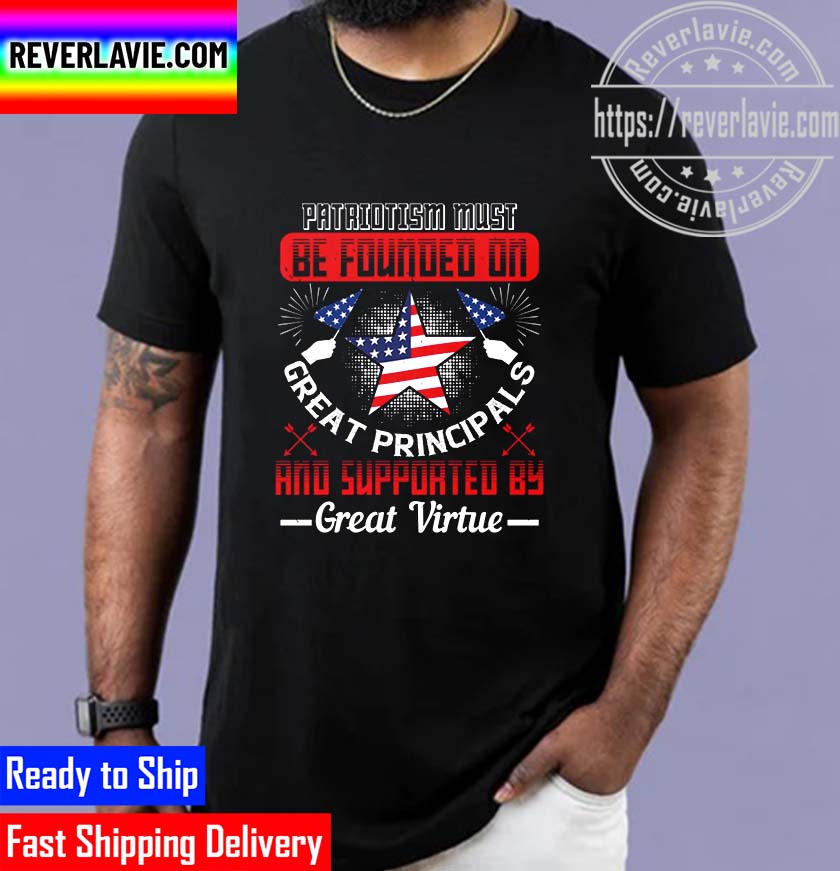 Patriot Patriotism Founded On Principals Unisex T-Shirt Patriot Patriotism Founded On Principals Unisex T-Shirt