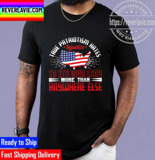 Patriot-True Patriotism Hates Injustice Unisex T-Shirt