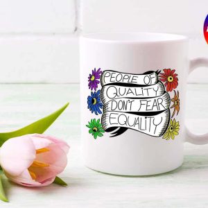 People Of Quality Do Not Fear Equality LGBT Pride Mug