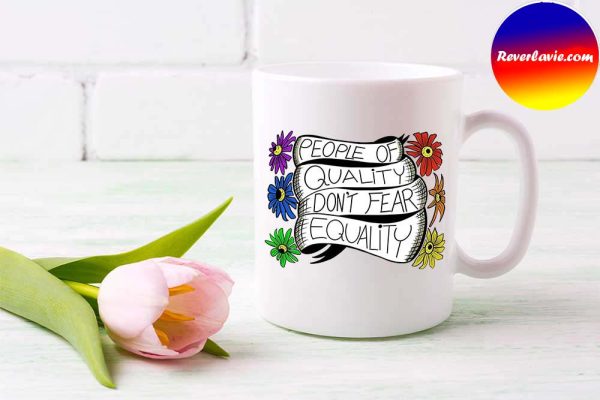People Of Quality Do Not Fear Equality LGBT Pride Mug