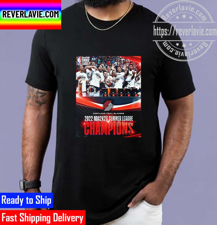 Portland Trail Blazers Are The 2022 NBA 2K23 Summer League Champions Unisex T-Shirt Portland Trail Blazers Are The 2022 NBA 2K23 Summer League Champions Unisex T-Shirt