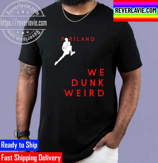 Portland We Dunk Weird Unisex T-Shirt