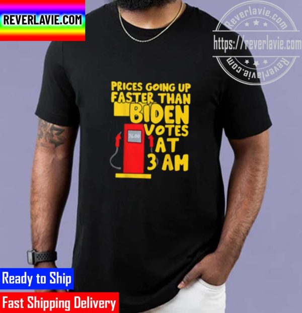 Price Going Up Faster Than Biden Votes Unisex T-Shirt