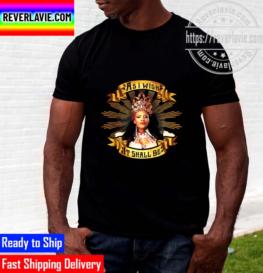 Queen Zelina As I Wish It Shall Be Unisex T-Shirt Queen Zelina As I Wish It Shall Be Unisex T-Shirt