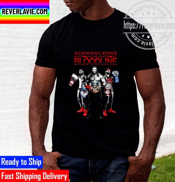 Roman Reigns Wearing Acknowledge The Bloodline Unisex T-Shirt