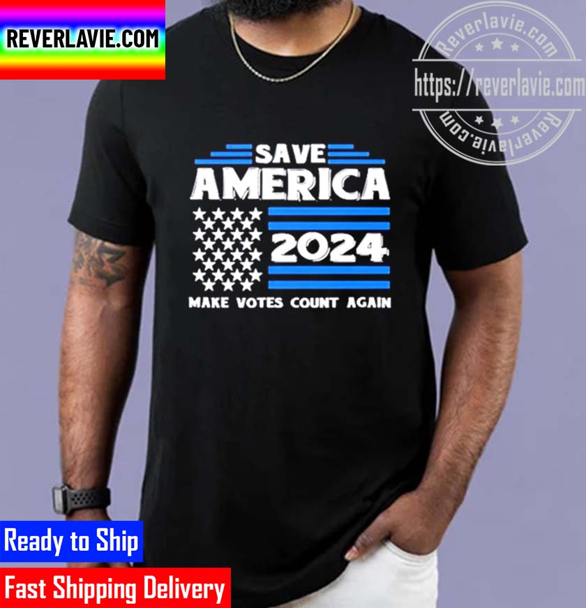 Save America 2024 Make Votes Count Again Unisex T-Shirt Save America 2024 Make Votes Count Again Unisex T-Shirt