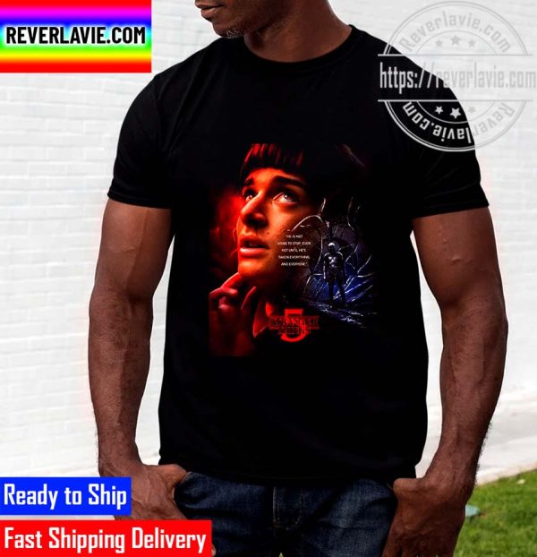 Stranger Things 5 He Is Not Going To Stop Ever Unisex T-Shirt
