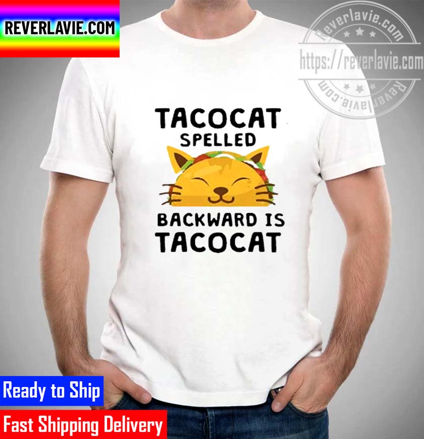 Tacocat Spelled Backwards Is Tacocat Unisex T-Shirt Tacocat Spelled Backwards Is Tacocat Unisex T-Shirt
