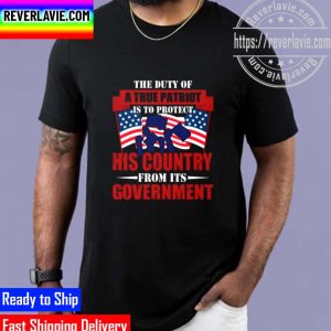 The Duty Of A True Patriot Is To Protect His Country From Its Government Unisex T-Shirt