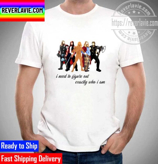 Thor Love And Thunder I Need To Figure Out Unisex T-Shirt