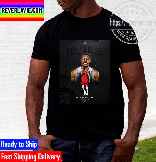 Toronto Raptors Welcome Otto Porter Jr To The North Side Unisex T-Shirt