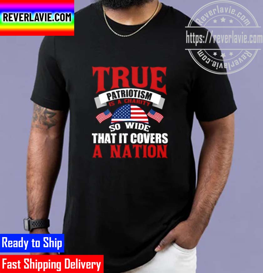 True Patriotism Hates Injustice In Its Own Land More Than Anywhere Else Unisex T-Shirt True Patriotism Hates Injustice In Its Own Land More Than Anywhere Else Unisex T-Shirt