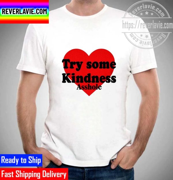 Try Some Kindness Asshole Unisex T-Shirt