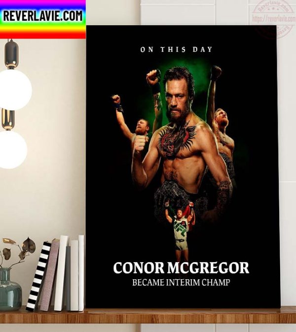 UFC On This Day Seven Years Ago Conor McGregor Became Interim Champ Home Decor Poster Canvas