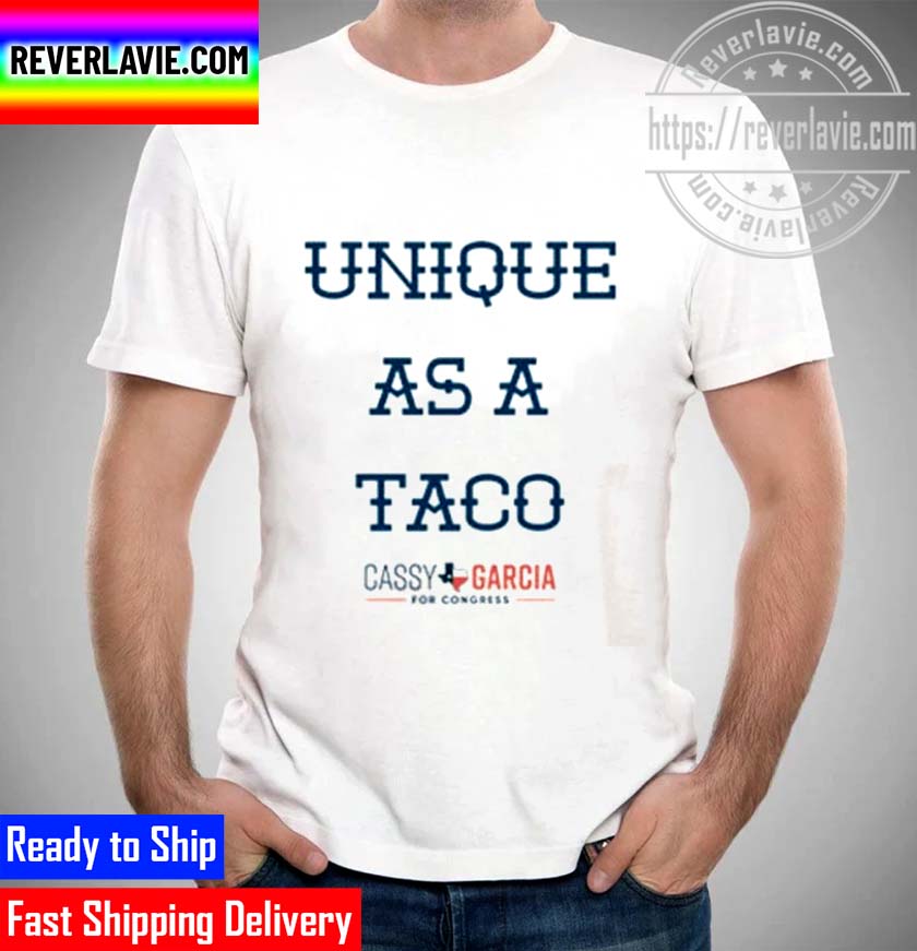 Unique As A Taco Cassy Garcia Unisex T-Shirt Unique As A Taco Cassy Garcia Unisex T-Shirt