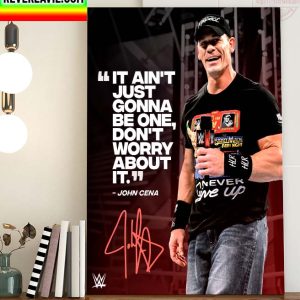 WWE John Cena It Aint Just Gonna Be One Dont Worry About It Cena Month 20 Years Memories Home Decor Poster Canvas