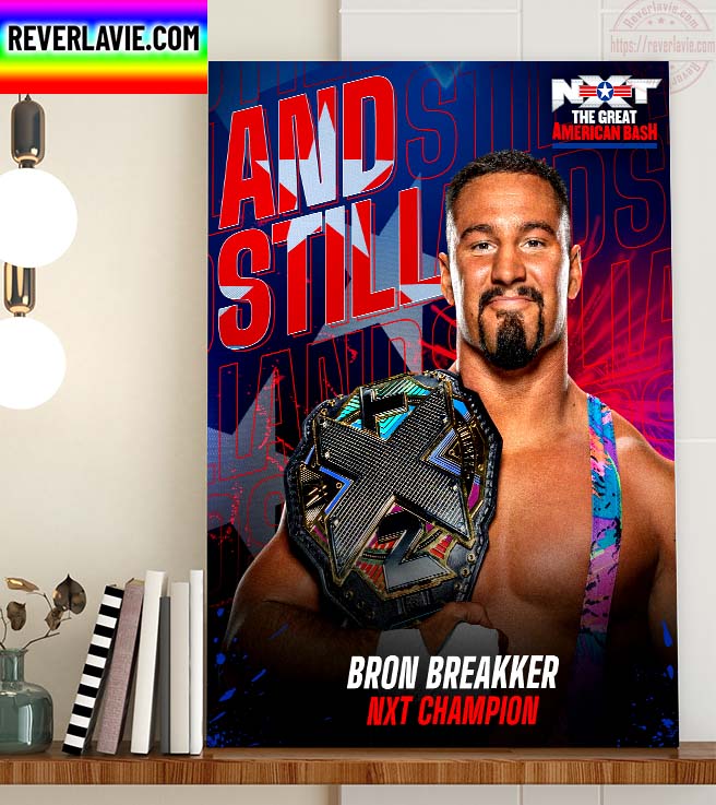 WWE NXT The Great American Bash And Still Bron Breakker NXT Champions Home Decor Poster Canvas WWE NXT The Great American Bash And Still Bron Breakker NXT Champions Home Decor Poster Canvas