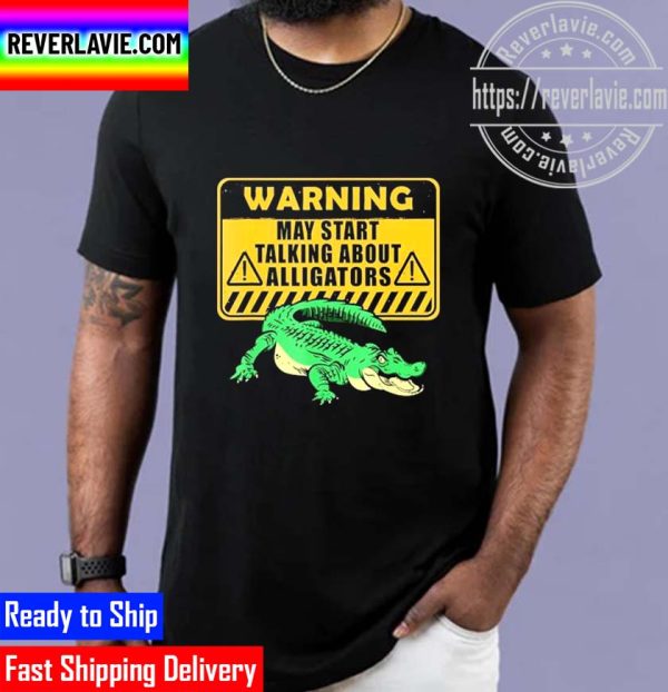 Warning Alligator Dear Gator Alligator Lovers Unisex T-Shirt